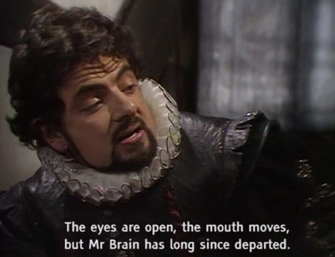 "The eyes are open, the mouth moves, but Mr. Brain has long since departed." ― Lord Blackadder, Blackadder II Blackadder Quotes, British Comedy Series, Black Adder, British Sitcoms, British Humor, British Comedy, Monty Python, Comedy Series, Comedy Tv