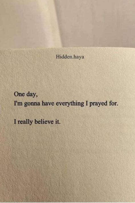 One day, im gonna have everything I prayed for.   I really believe it. One Day I’m Gonna Have Everything I Prayed For, Praying For Better Days Quotes, Pray For Better Days Quotes, Vision Board Affirmations Free Printable, Praying For Better Days, Vision Board Words Free Printable, Better Days Quotes, Vision Board Ideas Inspiration, Coming Soon Quotes