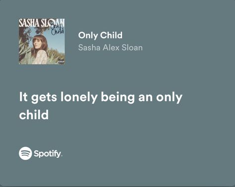 Single Child Problems, Only Child Quotes Truths Feelings, Only Child Aesthetic, Only Child Quotes, Family Quotes Truths, Only Child Syndrome, Sasha Alex Sloan, Truths Feelings, Sweet Revenge