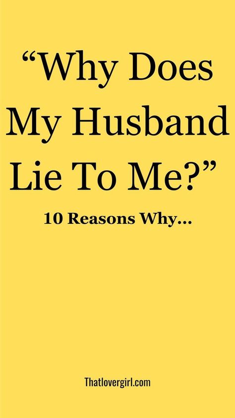 “Why Does My Husband Lie To Me?” 10 Reasons Why My Husband Lied To Me, Why Does He Lie To Me, Lying In Marriage Quotes, My Husband Lies To Me, Husband Lies About Everything, Husband Lies To Wife, Why Lie To Me Quotes, Lying Husband Quotes, Men Who Lie