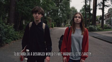 “To be mad in a deranged world is not madness; it is sanity” The End, Walking