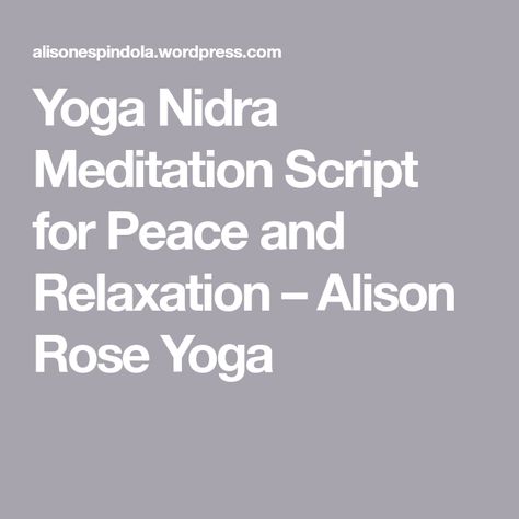 Yoga Nidra Meditation Script for Peace and Relaxation – Alison Rose Yoga Yoga Readings, Yoga Nidra Meditation, Yoga Reading, Meditation Scripts, Full Body Stretch, Corpse Pose, Lower Abdomen, Deep Meditation, Yoga Nidra