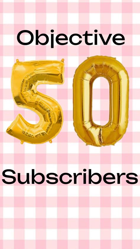 #objective#50#subscribers 50 Subscribers