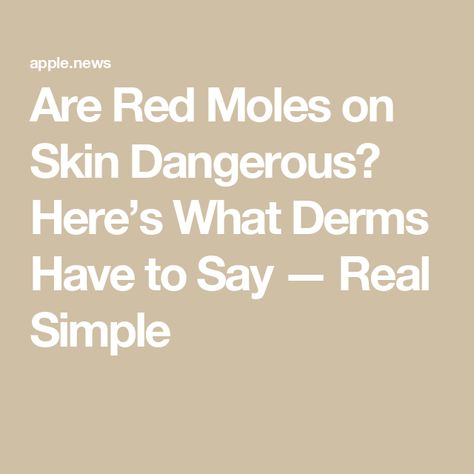 Are Red Moles on Skin Dangerous? Here’s What Derms Have to Say — Real Simple Moles On Body Meaning, Red Moles On Skin, Red Moles, Womens Health Care, Health Guru, Loose Skin, Real Simple, Body Skin, Mole