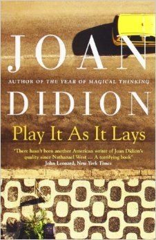 Play it as it Lays Play It As It Lays, The Year Of Magical Thinking, Joan Didion, Book Of Common Prayer, The White Album, Thriller Novels, Magical Thinking, Late 1960s, American Life