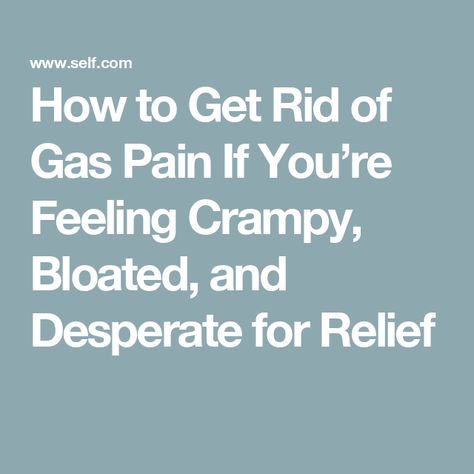 How to Get Rid of Gas Pain If You’re Feeling Crampy, Bloated, and Desperate for Relief Help With Gas Relief, Painful Gas Relief, How To Get Rid Of Gas, Gas And Bloat Relief, How To Get Rid Of Gas Pains Fast, How To Get Rid Of Gassy Stomach, How To Release Gas From Stomach, Gassy Stomach Remedies, Trapped Gas Relief Remedies