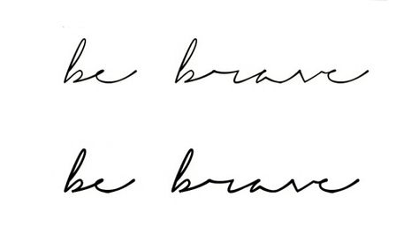 be brave(just once), under left-most three toes Be Brave Tattoo Ideas, Brave Tattoo Ideas, Dear Silhouette, Bravery Tattoo, Character Musings, Brave Tattoo, Inner Elbow Tattoos, Best Tattoo Fonts, Toe Tattoos