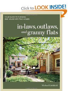 In-laws, Outlaws, and Granny Flats: Your Guide to Turning One House into Two Homes: Michael Litchfield: 9781600852510: Amazon.com: Books Mother In Law Apartment, Granny Pods, Granny Pod, Backyard Cottage, In-law Apartment, Granny Flats, She Sheds, Granny Flat, Turning One