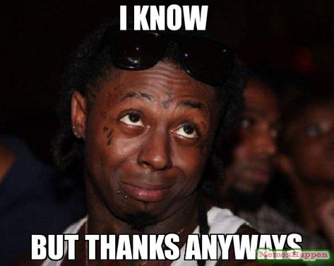 Lil Wayne Meme, I Know Meme, Mood Pics Mad, Happy New Year Meme, Mad Meme, Right Meme, Meme Happy, Happy New Year Funny, New Year Meme