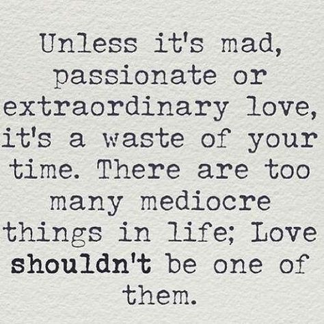 No time for mediocrity.  #love #passion #quote Passionate Love Quotes, Ex Factor, Love Quotes For Girlfriend, Waiting For Love, Good Quotes For Instagram, Love Quotes For Her, Best Love Quotes, Inspirational Quotes About Love, Instagram Quotes