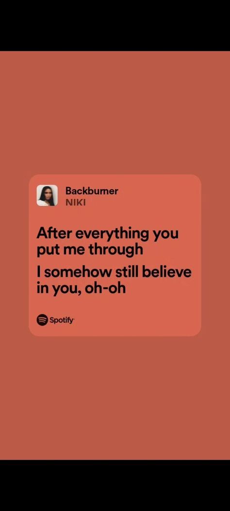 Quotes songs Backburner Niki, Spotify Lyrics, Song Lyrics, Songs, Quick Saves