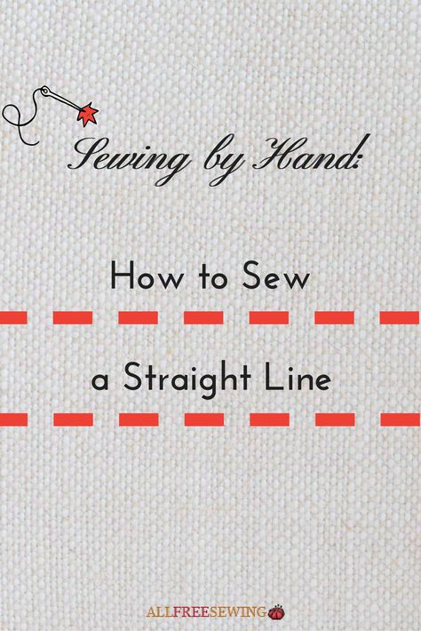 Sewing By Hand, Hand Stitching Techniques, Sewing Seams, Hand Sewing Projects, Sewing Courses, Trendy Sewing, Beginner Sewing Projects Easy, Sewing Stitches, Straight Line