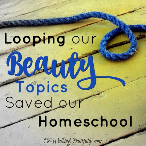 Looping Beauty Topics Saved our Homeschool Homeschool Loop Subjects, Homeschool Blog Post Ideas, Rotating Homeschool Schedule, Homeschool Loop Schedule Free Printable, Homeschool Unit Study Planner, Homeschool Planner, Homeschool Planning, Travel Aesthetic, Beauty