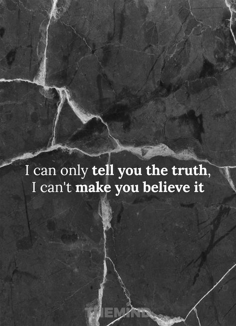 No One Believes Me Quotes, Believe In Me Quotes, Honest Quotes, Believe Quotes, Make You Believe, Make Believe, Truth Quotes, Do You Believe, When You Know