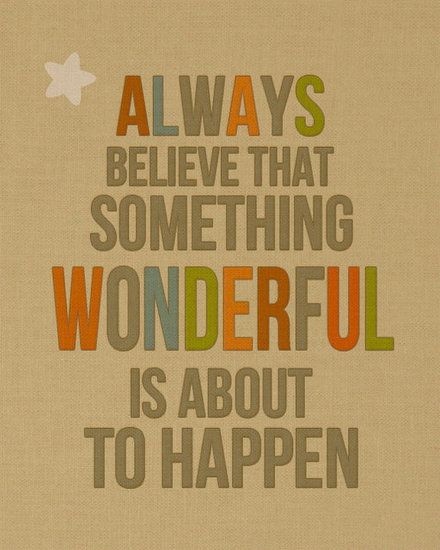 Something Wonderful is about to Happen Inspirational Quotes Posters, Art Prints Quotes, Quotable Quotes, A Quote, True Words, Famous Quotes, Positive Thoughts, Great Quotes, Mantra