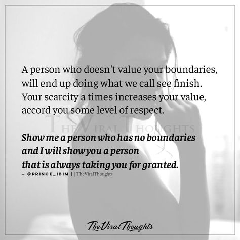 A person who doesn't value your boundaries, will end up doing what we call see finish. Your scarcity atimes increases your value accord you some level of respect. Show me a person who has no boundaries and I will show you a person that is always taking for granted. — @prince_ibim #boundaries #selfworth #selfvalue #respect #life #relationship Self Value, Respect Life, Your Value, Pay It Forward, Never Forget You, Your Values, Taken For Granted, I Will Show You, No Boundaries