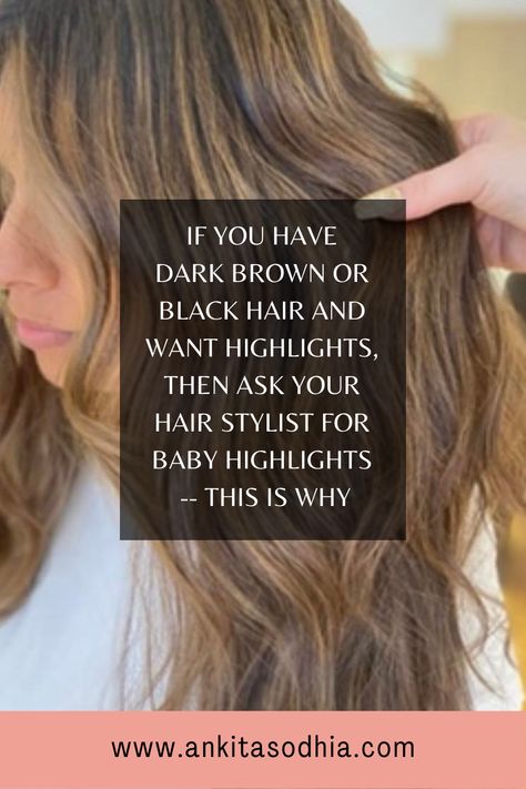 Why Baby Highlights Is The Way To Go On Dark Brown Or Black Hair | Ankita Sodhia's Blog Highlights Or Balayage Dark Brown, Brighten Up Dark Hair, Adding Depth To Brown Hair, How To Go From Dark To Light Hair, Highlights For Fine Hair Dark Brown, Hilites On Dark Brown Hair, Brunette To Lighter Hair, Going Dark To Light Hair Brunettes, Soft Highlights For Dark Hair Natural