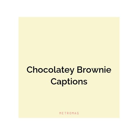 Looking for the best brownie captions and quotes for Instagram? Check out our favorite sayings and quotes for your next post! See all quotes and captions on https://metromag.com/brownie-captions/ Brownie Quotes, Insta Caption, Sayings And Quotes, Quotes For Instagram, Best Brownies, Favorite Sayings, All Quotes, Be Yourself Quotes, Brownies