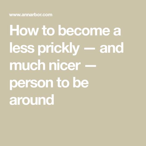 Become A Nicer Person, How To Behave With People, How To Not Be Mean, How To Become Nicer, How To Be Nicer To Others Tips, How To Be A Likeable Person, Be The Person You Want To Work With, How To Become A Nicer Person, How To Be A Nicer Person