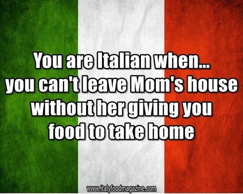 You can't leave mom's house without her giving you food to take home Italian Girl Quotes, Italian Family Quotes, Funny Italian Quotes, Mexican Store, Italian Girl Problems, Italian Things, Italian Sayings, Languages Learning, Italian Proverbs