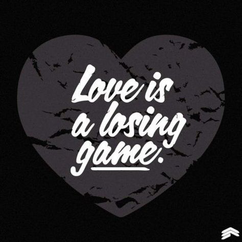 Love Is A Losing Game Tattoo, Love Is A Losing Game, Losing Game, Surprise Surprise, Relationship Stuff, Gaming Tattoo, My Days, Inspirational Posters, Still Alive