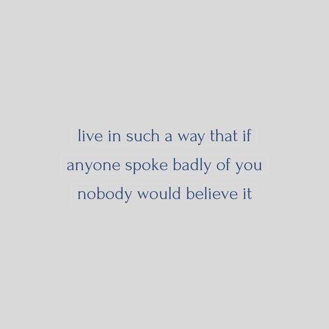 Live In Such A Way That If Anyone Spoke, Nobody Believes In You, Boss Mindset, Motivation Wall, Say Anything, Believe In You, Wise Words, Me Quotes, Thinking Of You