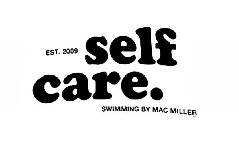 Mac Miller Tattoo Self Care, Self Care Mac Miller Wallpaper, Mac Miller Self Care Poster, Mac Miller Good Am, Mac Miller Design, I Love Life Thank You Mac Miller Tattoo, Adrianna Core, Self Care Mac Miller, Mac Miller Tattoos