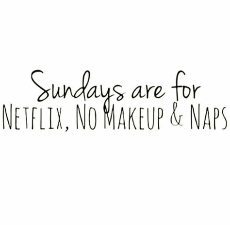 Sundays are for Netflix, No Makeup & Naps Sunday Nap Quotes, No Makeup Captions, No Makeup Quotes, Nap Quotes, Sunday Morning Quotes, Sunday Greetings, Hello Sunday, Foodie Instagram, Weekend Humor