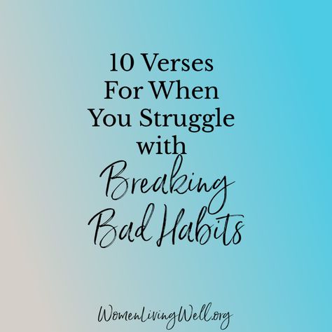 Bad Habits Quotes, Prayer For Difficult Times, Breaking Bad Habits, Quit Bad Habits, Change Bad Habits, Women Living Well, Habit Quotes, Asking For Prayers, Bad Marriage