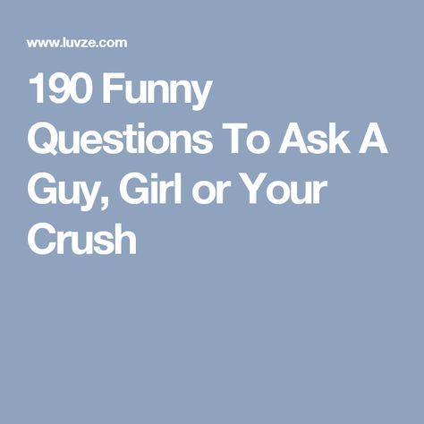 190 Funny Questions To Ask A Guy, Girl or Your Crush Funny Questions To Ask A Girl, Questions To Ask Your Date, Funny Questions To Ask, Questions To Ask A Guy, Questions To Get To Know Someone, Flirty Questions, Truth Or Dare Questions, Questions To Ask Your Boyfriend, Fun Questions