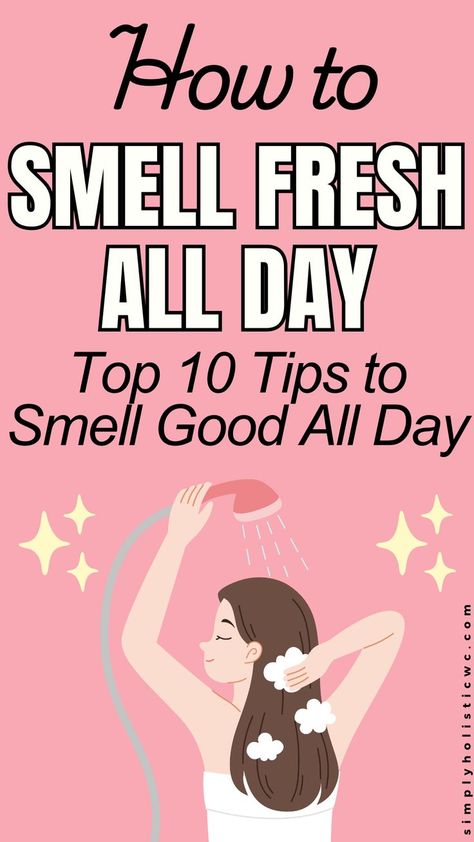 10 Easy Tips to Smell Good All Day and Feel Confident Drink To Make You Smell Good, How To Smell So Good All Day, Simple Hygiene Routine, Quick Shower Routine, How To Smell Clean All Day, How To Smell Fresh Down There, Tips To Smell Good Down There, How To Be Hygienic, How To Keep Your Virginia Smelling Good