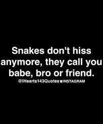 Snakey Friend Quote, Fake Love Fake Friends Quotes, Snake Friends Quotes, Sneak Dissing Quotes Friends, Snakes Quotes, Snake Quotes, Fake Friend Quotes, Cute Quotes For Him, Good Morning Wishes Quotes