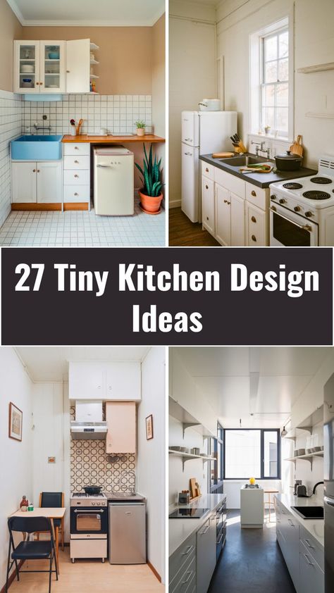 Alt text: A collage of four tiny kitchen designs featuring light-colored cabinets, white appliances, and clever storage solutions. Each kitchen has a unique layout, showcasing efficiency and style. Text overlay reads, "27 Tiny Kitchen Design Ideas." Tiny Kitchen Ideas Layout One Wall, Tiny Kitchen Low Ceiling, Tiny Functional Kitchen, Tiny Kitchen Layouts, Tiny One Wall Kitchen, Small Kichen Cabinate Design New, Minimalist Small Kitchen Ideas, Tiny Kitchen Ideas Layout Small Spaces, Tiny Square Kitchen