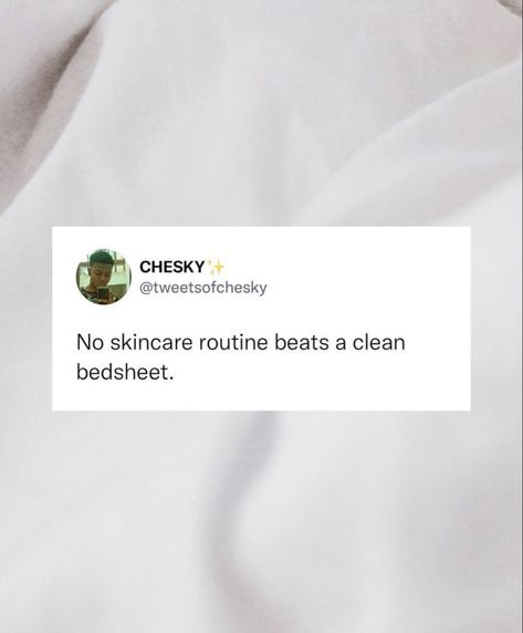 skin care aesthetic quote about the value of self care. my skincare rohtine beats a clean bedsheet. relatable quotes - clean girl aestetic. Bedsheet Quotes, Bedding Quotes, Sleeping Hacks, Skin Care Aesthetic, Clean Bed, My Skincare Routine, Soft Bed Sheets, Aesthetic Quote, Soft Bed