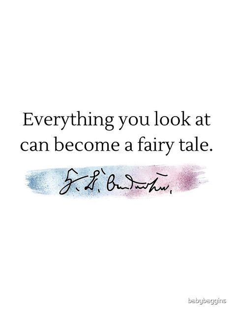 "Everything is a Fairy Tale" by babybaggins | Redbubble  happiness, loa, law of attraction, manifest, fairy tale, inspirational, inspirational quotes, quotes, life, love. Fantasy Quotes Fairytale, Quotes From Fairytales, Fairytale Quotes Magic, Fairy Tale Quotes, Fairytale Ending Quotes, Quotes About Magic Fairy Tales, Daydreaming Quotes, Fairytales Don't Exist Quotes, Hairstyle Indian