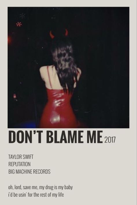 DON'T BLAME ME TRACK POLAROID TAYLOR SWIFT Taylor Swift Discography, Me Taylor Swift, Don't Blame Me Taylor Swift, Don't Blame Me, Taylor Swift Reputation, Taylor Songs, Music Poster Ideas, Hands To Myself, Taylor Swift Fearless