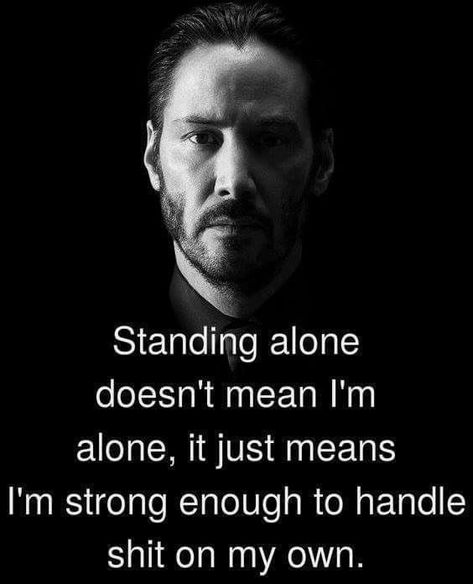 Keanu Reeves Quotes, Standing Alone, Warrior Quotes, Badass Quotes, On My Own, Quotable Quotes, Inspiring Quotes About Life, Keanu Reeves, Reality Quotes