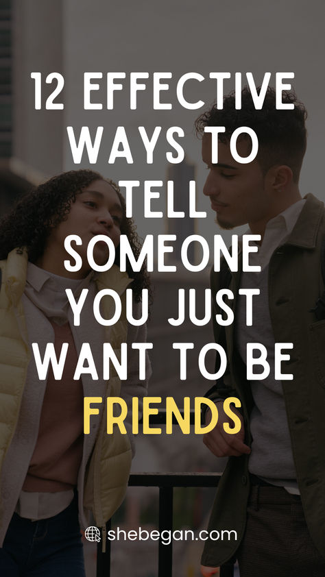 At times, you may find yourself in a situation where you get a romantic gesture from someone you just met or a close pal of yours, but in all honesty, you don’t have any romantic feelings towards them, and you don’t want to hurt them or give false hope. Now you are so bordered on how to tell someone you just want to be friends.

This article gives a breakdown of some effective ways to tell someone you just want to be friends. How To Tell Someone You Don’t Like Them, False Hope, Want To Be Friends, Using People, Romantic Feelings, Relationship Posts, Trust In Relationships, Building Trust, Godly Relationship