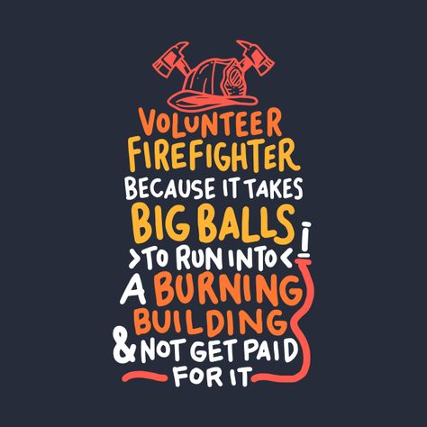 Volunteer FireFighter - Firefighters - T-Shirt | TeePublic Volunteer Fire Department Shirts, Fire Department Shirts Design, Firefighter Memes, Firefighter Decals, Firefighter Crafts, Funny Firefighter, Firefighter Svg, Firefighter Training, Firefighter Girlfriend