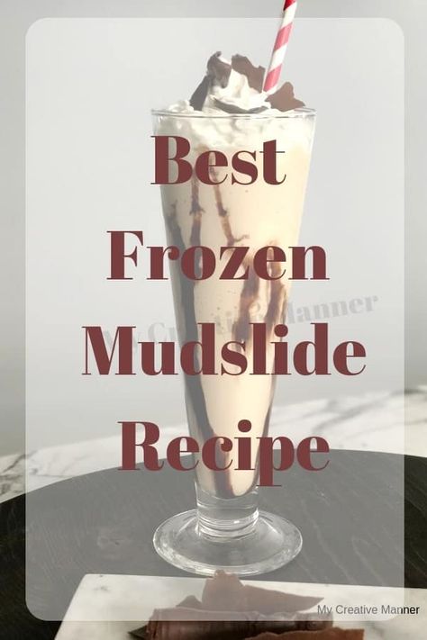 Best Mudslide Recipe using Kahlua and ice cream #mycreativemanner Mudslide Recipe Alcohol, Frozen Mudslide Recipe, Hot Cocoa Crockpot Recipe, Mud Slide Drink Recipe, Mudslide Drink, Mudslide Recipe, Kahlua Drinks, Baileys Cocktails, Ice Cream Cocktails