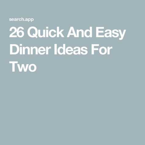 26 Quick And Easy Dinner Ideas For Two Special Dinner Ideas For Two, Recipes For Two People Dinners, Simple Meals For Two, Special Dinner Ideas, Easy Dinner Ideas For Two, Recipes For Two People, Dinner Ideas For Two, Quick And Easy Dinner Ideas, Breakfast Party Foods