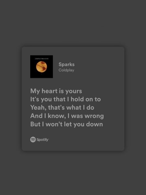 Sparks Coldplay Lyrics, Coldplay Spotify, Sparks Coldplay, Coldplay Sparks, Coldplay Lyrics, My Heart Is Yours, Spotify Lyrics, I Was Wrong, Let You Down