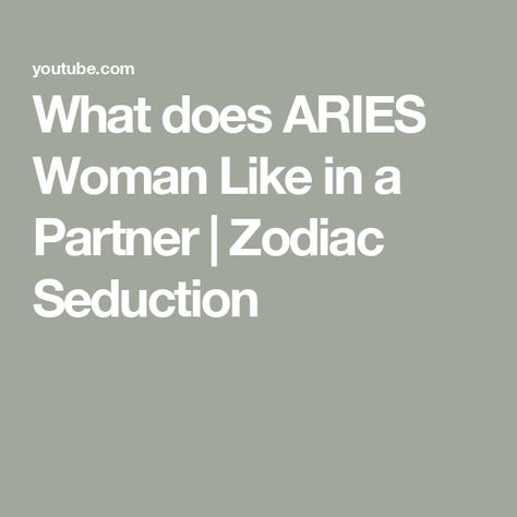 What does ARIES Woman Like in a Partner | Zodiac Seduction About Aries, Aries Personality, Aries Women, Aries Love, Aries Woman, See You, Need To Know