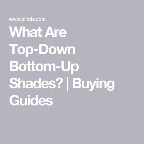 What Are Top-Down Bottom-Up Shades? | Buying Guides Top Down Shades, Top Down Bottom Up Blinds, Bottom Up Blinds, Top Down Bottom Up Shades, Bottom Up Shades, White Window Treatments, Condo Interior Design, Honeycomb Shades, Woven Wood Shades