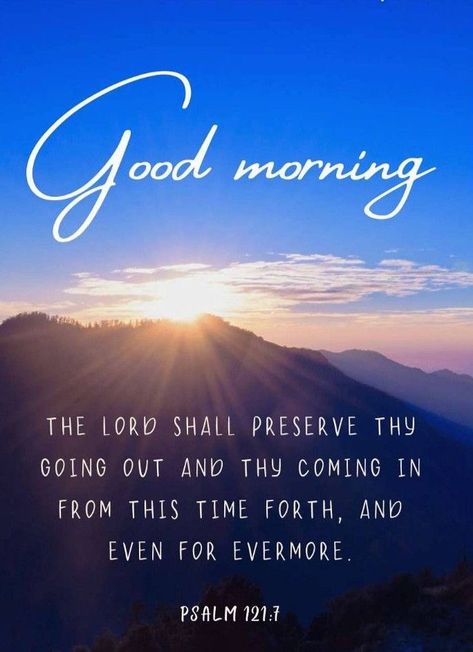 Good Morning Bible Verse Psalms, Morning Bible Verse, Good Morning Bible Quotes, Good Morning Scripture, Morning Bible Quotes, Bible Verses About Prayer, Good Morning Bible Verse, Morning Scripture, Psalm 121