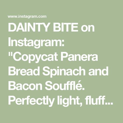 DAINTY BITE on Instagram: "Copycat Panera Bread Spinach and Bacon Soufflé. Perfectly light, fluffy eggs, so cheesy and delicious. Check out this latest recipe on my YouTube Channel Dainty Bite or press the link in bio☝🏻
.
.
#dainty_bite #panerabreadsouffle #copycatpanerasoufflé #breakfastsouffle #breakfastideas #savoryeggsouffle #breakfastsouffle #yummilicious #breakfastlovers #breakfastideas #egglovers #savorypie" Panera Souffle, Copycat Panera Bread, Breakfast Souffle, Egg Souffle, Spinach And Bacon, Copycat Panera, Fluffy Eggs, Breakfast Lovers, Panera Bread