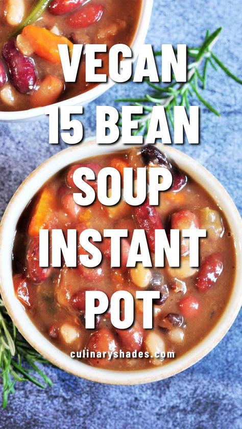 Vegetarian Bean Soup In Instant Pot 10 Bean Soup Recipe, 15 Bean Soup Instant Pot, 13 Bean Soup Recipe, Instant Pot White Bean Soup, Bean Soup Instant Pot, Vegan Bean Soup, Soup In Instant Pot, 16 Bean Soup, Pressure Cooker Beans