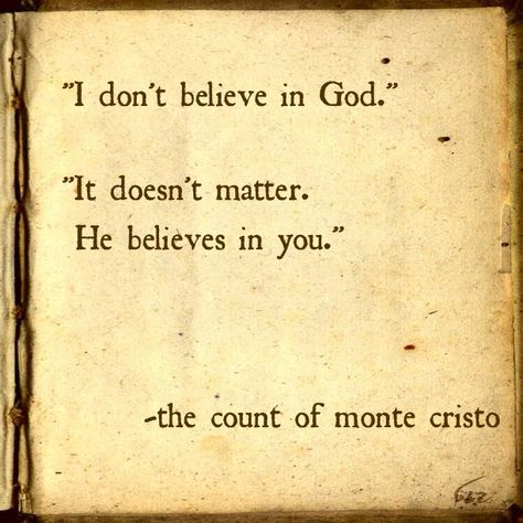 he always believes. even until you finally are able to understand and accept his grace... we all stumble, and He is always there waiting and loving. Alexander Dumas Quotes, The Count Of Monte Cristo Quotes, Count Of Monte Cristo Quotes, Priest Quotes, Edmund Dantes, Alexander Dumas, Monte Christo, Count Of Monte Cristo, Alexandre Dumas