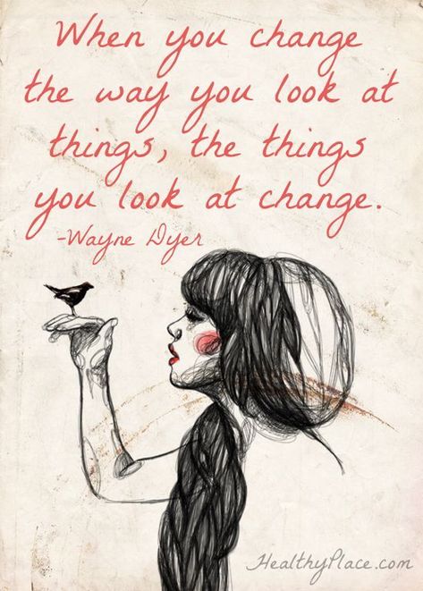 When you change the way you look at things, the things you look at change. ~Wayne Dyer #change #perspective #quotes Motivation Positive, Life Coaching, Quotable Quotes, Positive Thoughts, The Words, Great Quotes, Beautiful Words, The Things, Mantra