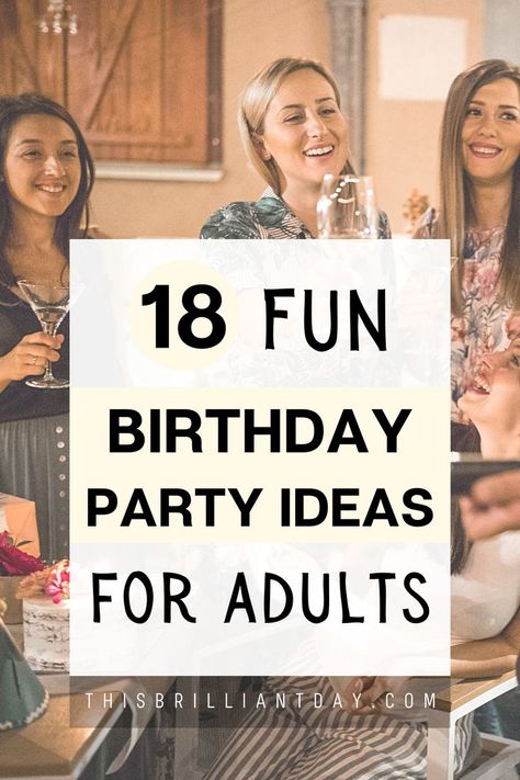 18 Fun Birthday Party Ideas For Adults Afternoon Party Ideas, Birthday 36 Years Old Party Ideas, Relaxed Birthday Ideas, 30 Year Party Ideas, Mid Twenties Birthday Ideas, Birthday Party Ideas For Adults Women, 40 Year Party Ideas, Winter Birthday Activities For Adults, 40th Birthday Activity Ideas For Women